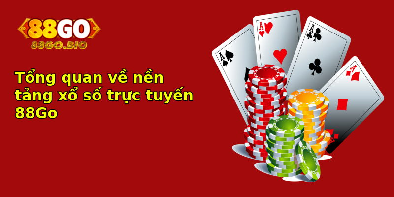 Tổng quan về nền tảng xổ số trực tuyến 88Go